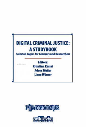 Digital Criminal Justice: a Studybook Selected Topics for Learners and Researchers