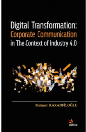 Digital Transformation: Corporate Communication in The Context of Industry 4