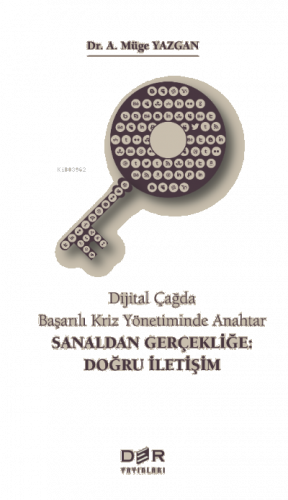 Dijital Çağda Başarılı Kriz Yönetiminde Anahtar - Sanaldan Gerçekliğe: Doğru İletişim
