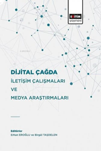 Dijital Çağda İletişim Çalışmaları Ve Medya Araştırmaları