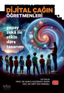 Dijital Çağın Öğretmenleri;Yapay Zekâ ile Etkin Ders Tasarımı