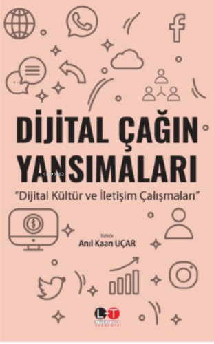 Dijital Çağın Yansımaları ;Dijital Kültür ve İletişim Çalışmaları