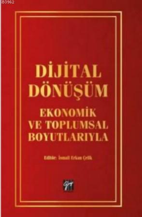 Dijital Dönüşüm Ekonomik ve Toplumsal Boyutlarıyla