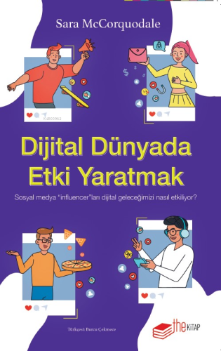 Dijital Dünyada Etki Yaratmak: Sosyal Medya “Influencer”ları Dijital Geleceğimizi Nasıl Etkiliyor?