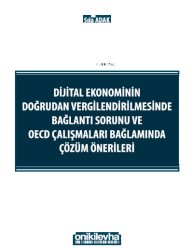 Dijital Ekonominin Doğrudan Vergilendirilmesinde Bağlantı Sorunu ve OECD Çalışmaları Bağlamında Çözüm Önerileri