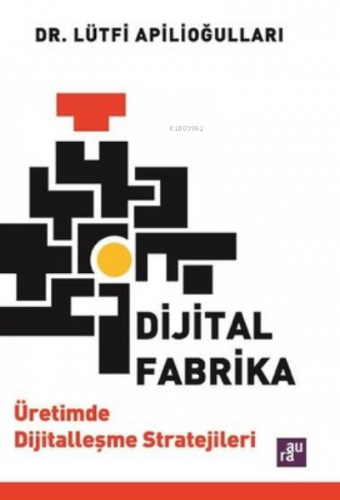 Dijital Fabrika - Üretimde Dijitalleşme Stratejileri