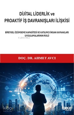 Di̇ji̇tal Li̇derli̇k ve Proakti̇f İş Davranışları İlişkisi;Bireysel Öz