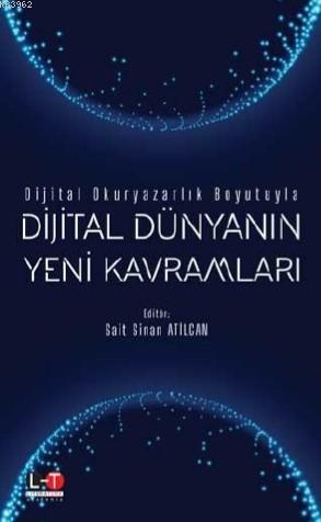 Dijital Okuryazarlık Boyutuyla: Dijital Dünyanın Yeni Kavramları