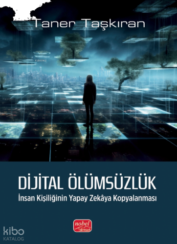 Dijital Ölümsüzlük;İnsan Kişiliğinin Yapay Zekâya Kopyalanması