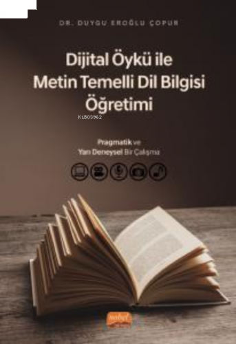 Dijital Öykü ile Metin Temelli Dil Bilgisi Öğretimi: Pragmatik ve Yarı Deneysel Bir Çalışma