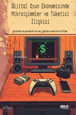 Dijital Oyun Ekonomisinde Mikroişlemler ve Tüketici İlişkisi