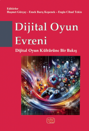 Dijital Oyun Evreni;Dijital Oyun Kültürüne Bir Bakış