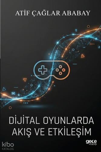 Dijital Oyunlarda Akış ve Etkileşim