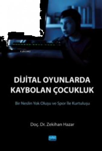 Dijital Oyunlarda Kaybolan Çocukluk (Bir Neslin Yok Oluşu ve Spor ile Kurtuluşu)