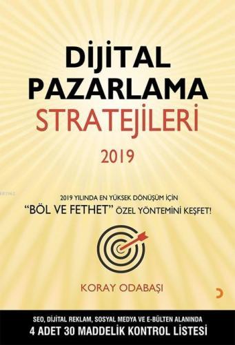 Dijital Pazarlama Stratejileri 2019; 2019 Yılında En Yüksek Dönüşüm için "Böl ve Fethet" Özel Yöntemini Keşfet!