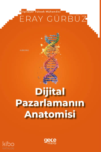 Dijital Pazarlamanın Anatomisi;Bilgisayar Yüksek Mühendisi
