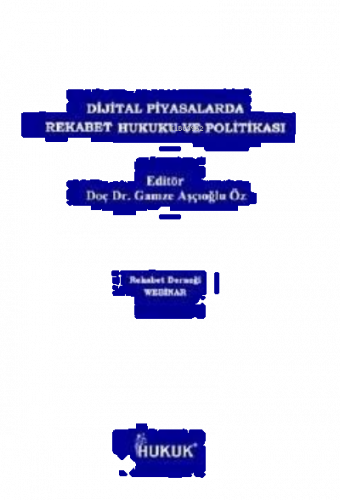 Dijital Piyasalarda Rekabet Hukuku ve Politikası
