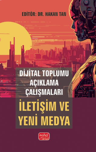 Dijital Toplumu Açıklama Çalışmaları İletişim ve Yeni Medya