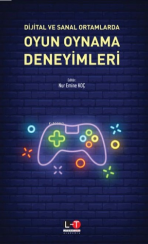 Dijital ve Sanal Ortamlarda Oyun Oynama Deneyimleri