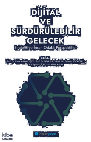 Dijital ve Sürdürülebilir Gelecek ;Stratejik ve İnsan Odaklı Perspektifler