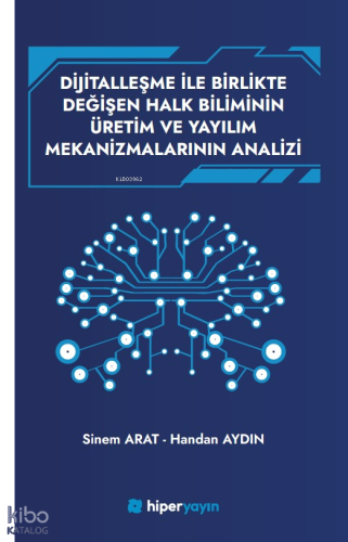 Dijitallaşme İle Birlikte Değişen Halk Biliminin 	Üretim ve Yayılım Mekanizmalarının Analizi