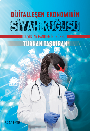 Dijitalleşen Ekonominin Siyah Kuğusu Covid-19 Pandemisi Süreci