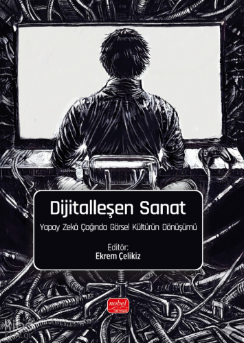 Dijitalleşen Sanat ;Yapay Zekâ Çağında Görsel Kültürün Dönüşümü