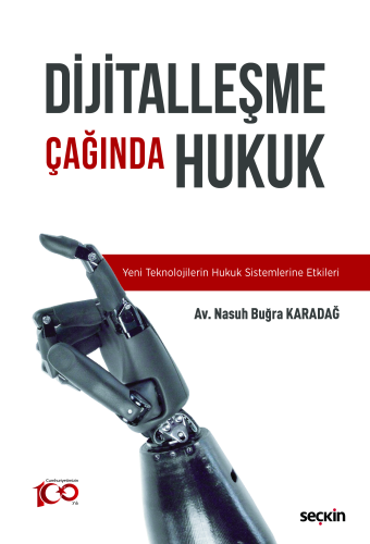 Dijitalleşme Çağında Hukuk;Yeni Teknolojilerin Hukuk Sistemlerine Etkileri