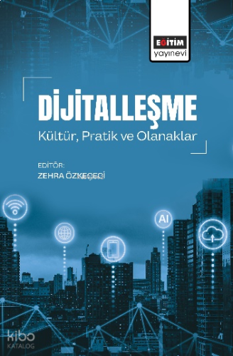 Dijitalleşme ;Kültür, Pratik ve Olanaklar