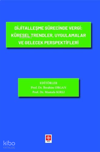 Dijitalleşme Sürecinde Vergi: Küresel Trendler, Uygulamalar ve Gelecek