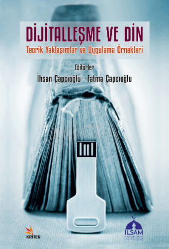 Dijitalleşme ve Din;Teorik Yaklaşımlar ve Uygulama Örnekleri