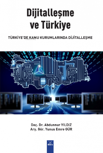 Dijitalleşme ve Türkiye ;Türkiye'de Kamu Kurumlarında Dijitalleşme