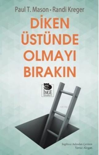 Diken Üstünde Olmayı Bırakın