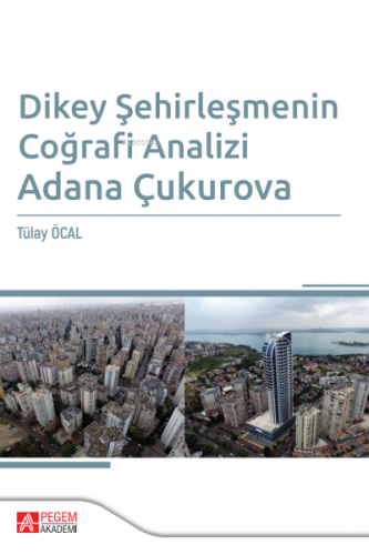 Dikey Şehirleşmenin Coğrafi Analizi Adana Çukurova