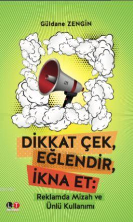 Dikkat Çek, Eğlendir, İkna Et; Reklamda Mizah ve Ünlü Kullanımı