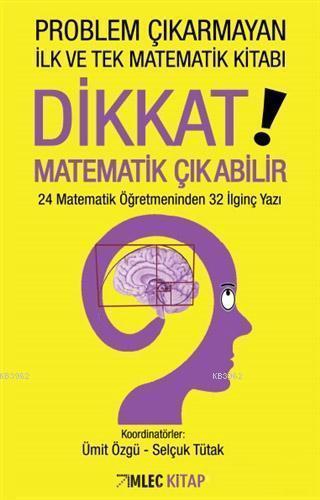 Dikkat! Matematik Çıkabilir; 24 Matematik Öğretmeninden 32 İlginç Yazı