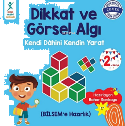 Dikkat ve Görsel Algı 2. Seviye;Kendi Dahini Kendin Yarat (BİLSEM'e Hazırlık)