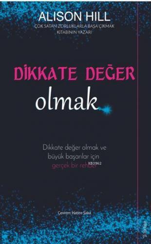 Dikkate Değer Olmak; Dikkate Değer Olmak ve Büyük Başarılar İçin Gerçek Bir Rehber