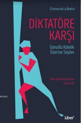 Diktatöre Karşı; Gönüllü Kölelik Üzerine Söylev