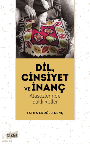 Dil, Cinsiyet ve İnanç - Atasözlerinde Saklı Roller