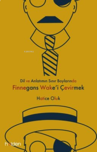 Dil ve Anlatımın Sınır Boylarında Finnegans Wake'i Çevirmek