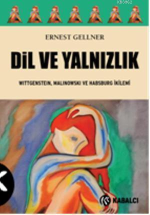 Dil ve Yalnızlık; Wittgenstein, Malinowski ve Habsburg İkilemi