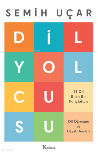 Dil Yolcusu 13;Dil Bilen Bir Poliglottan Dil Öğrenme ve Hayat Dersleri