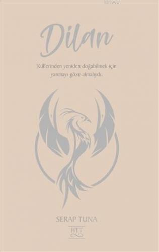 Dilan; Küllerinden Yeniden Doğabilmek İçin Yanmayı Göze Almalıydı.