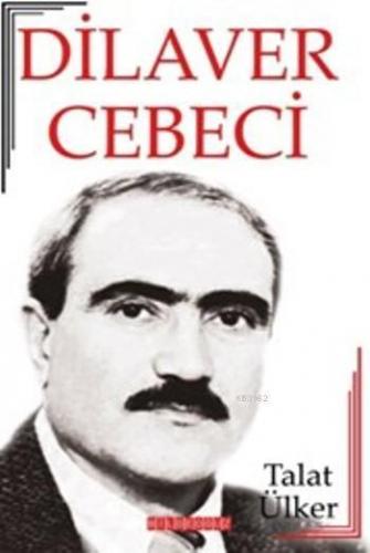 Dilaver Cebeci; Hayatı-Sanatı-Eserleri