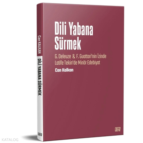 Dili Yabana Sürmek - G. Deleuze & F. Guattari’nin İzinde Latife Tekin’de Minör Edebiyat