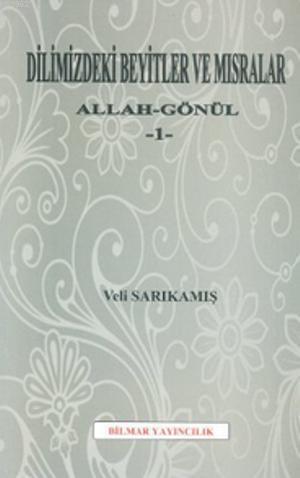 Dilimizdeki Beyitler ve Mısralar - Allah - Gönül 1