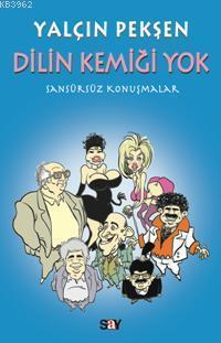 Dilin Kemiği Yok; Sansürsüz Konuşmalar