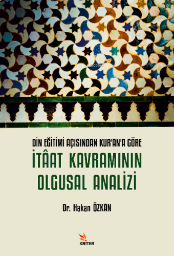 DİN EĞİTİMİ AÇISINDAN KUR’AN’A GÖRE İTÂAT KAVRAMININ OLGUSAL ANALİZİ