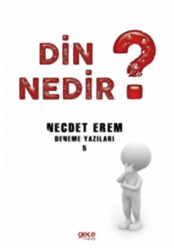 Din Nedir ?;Deneme Yazıları 5